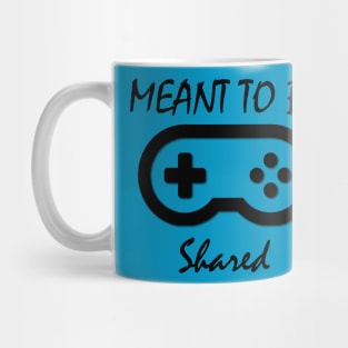 Meant to be Shared Mug